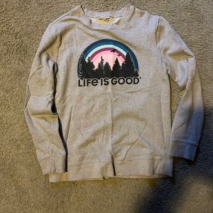 Life is Good sweatshirt